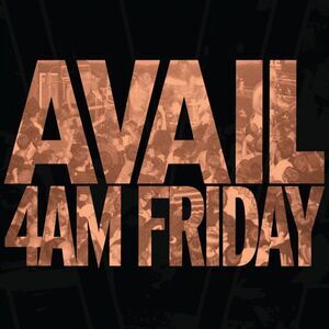Avail - 4AM Friday  LP LP